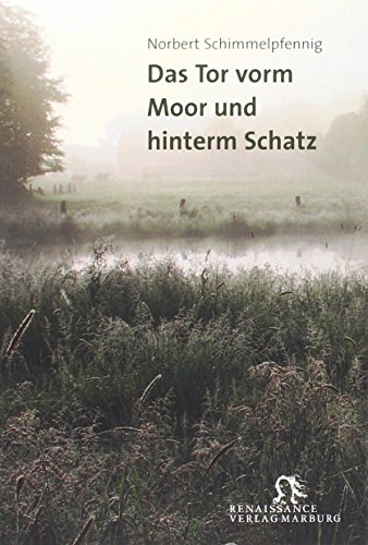 Das Tor vorm Moor und hinterm Schatz von Renaissance Verlag