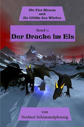 Die vier Riesen / Die vier Riesen und die Göttin des Windes: Band 1: Der Drache im Eis von epubli