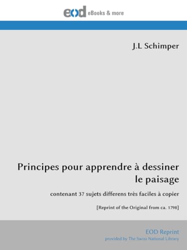 Principes pour apprendre à dessiner le paisage: contenant 37 sujets differens très faciles à copier [Reprint of the Original from ca. 1798]