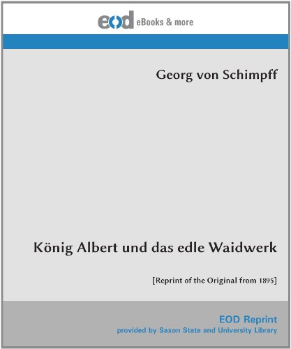 König Albert und das edle Waidwerk: [Reprint of the Original from 1895]