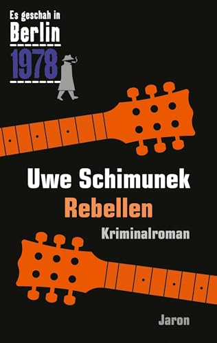 Rebellen: Es geschah in Berlin 1978 von Jaron Verlag GmbH