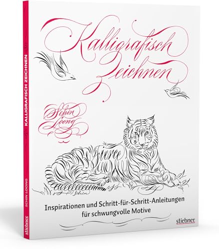 Kalligrafisch Zeichnen. Die Kunst des schönen Schreibens modern interpretiert. Kalligraphie lernen mit praktischen Übungen für kreative Zeichnungen, persönliche Einladungskarten und meditatives Malen von Stiebner, Mchn.