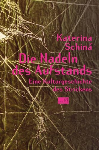 Die Nadeln des Aufstands: Eine Kulturgeschichte des Strickens