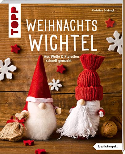Weihnachtswichtel (kreativ.kompakt.): Aus Wolle und Klorolle schnell gemacht
