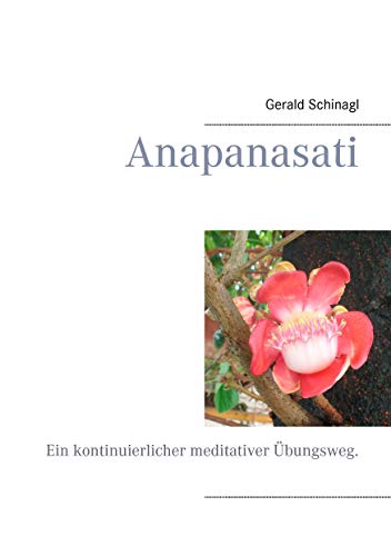 Anapanasati: Ein kontinuierlicher meditativer Übungsweg.