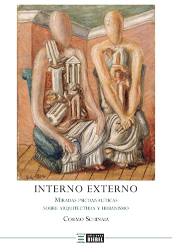 Interno externo: Miradas psicoanalíticas sobre arquitectura y urbanismo