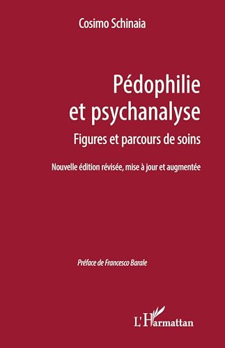 Pédophilie et psychanalyse: Figures et parcours de soin Nouvelle édition révisée, mise à jour et augmentée von Editions L'Harmattan