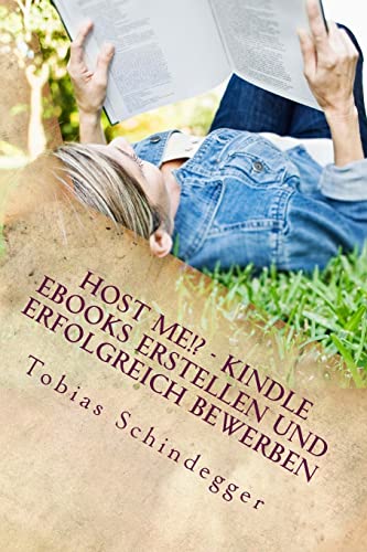 Host me!? Kindle eBooks erstellen und erfolgreich bewerben Host me!? Kindle eBooks erstellen und erfolgreich bewerben von CREATESPACE