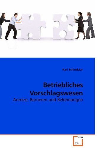 Betriebliches Vorschlagswesen: Anreize, Barrieren und Belohnungen von VDM Verlag Dr. Müller