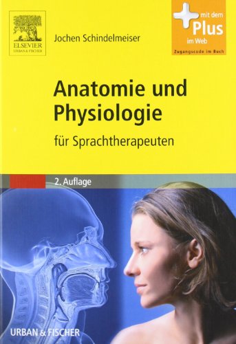 Anatomie und Physiologie: für Sprachtherapeuten - mit Zugang zum Elsevier-Portal