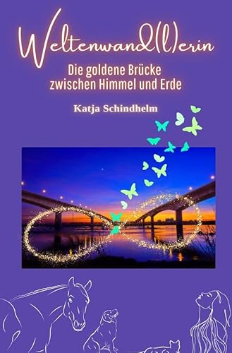 Weltenwand(l)erin: Die goldene Brücke zwischen Himmel und Erde von epubli