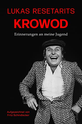 Lukas Resetarits - Krowod: Erinnerungen an meine Jugend (Das Leben des Lukas Resetarits) von Ueberreuter, Carl Verlag