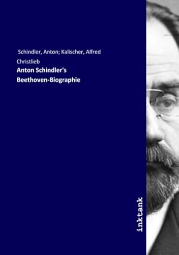 Anton Schindler's Beethoven-Biographie von Inktank Publishing