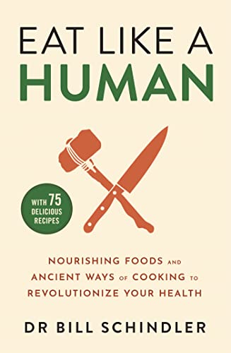 Eat Like a Human: Nourishing Foods and Ancient Ways of Cooking to Revolutionise Your Health von Yellow Kite