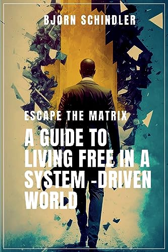 Escape the Matrix: A Guide to Living Free in a System-Driven World von David R. Godine, Publisher