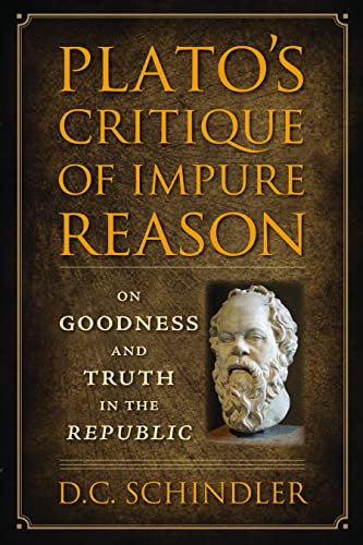 Plato's Critique of Impure Reason: On Goodness and Truth in the Republic von Catholic University of America Press
