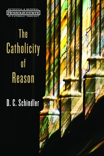 The Catholicity of Reason (Resourcement: Retrieval & Renewal in Catholic Thou (RRRCT) von William B. Eerdmans Publishing Company