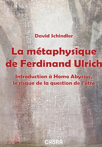 La métaphysique de Ferdinand Ulrich. Introduction à Homo Abyssus, Le risque de la question de l'être
