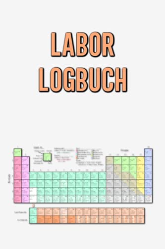 Labor Logbuch: Einfaches Laborbuch zum Erfassen und Dokumentieren von Versuchen - Geeignet für Chemiker, Laboranten, Studenten und Labortechnische Assistenten
