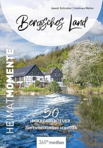 Bergisches Land - HeimatMomente: 50 Mikroabenteuer zum Entdecken und Genießen (HeimatMomente: Mikroabenteuer zum Entdecken und Genießen)