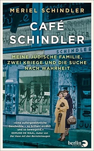 Café Schindler: Meine jüdische Familie, zwei Kriege und die Suche nach Wahrheit | »Eine außergewöhnliche Geschichte – so brillant erzählt und so ... Autor von »Der Hase mit den Bernsteinaugen« von Berlin Verlag