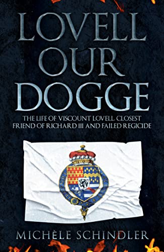 Lovell Our Dogge: The Life of Viscount Lovell, Closest Friend of Richard III and Failed Regicide von Amberley Publishing