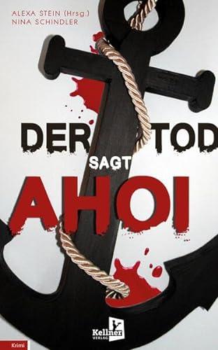 Der Tod sagt Ahoi: Krimi-Kurzgeschichten über Auswanderung von Kellner Verlag