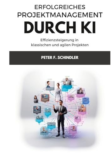 Erfolgreiches Projektmanagement durch KI: Effizienzsteigerung in klassischen und agilen Projekten von tolino media