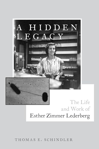 A Hidden Legacy: The Life and Work of Esther Zimmer Lederberg von Oxford University Press Inc