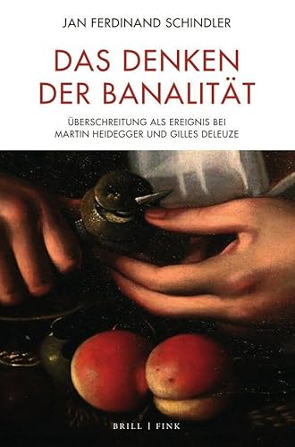 Das Denken der Banalität: Überschreitung als Ereignis bei Martin Heidegger und Gilles Deleuze (Contemporary Perspectives in European Philosophy / Zeitgenössische Perspektiven europäischer Philosophie) von Wilhelm Fink Verlag Munich