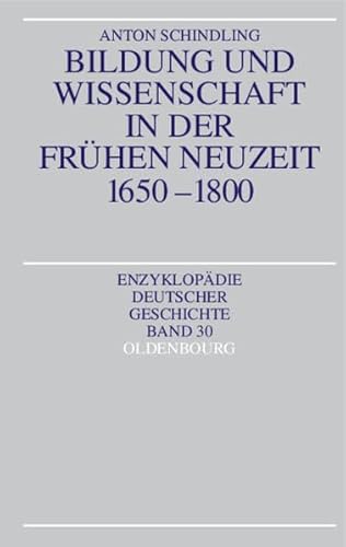 Enzyklopädie deutscher Geschichte / Bildung und Wissenschaft in der Frühen Neuzeit 1650-1800 von Oldenbourg Wissenschaftsverlag