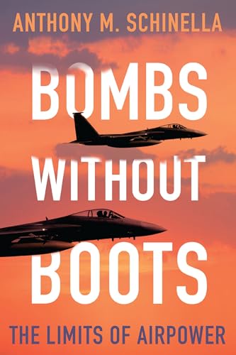 Bombs without Boots: The Limits of Airpower