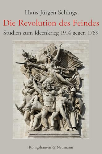 Die Revolution des Feindes: Studien zum Ideenkrieg 1914 gegen 1789