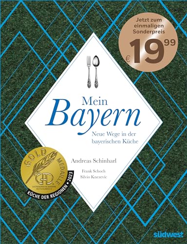Mein Bayern: Neue Wege in der bayerischen Küche - Ausgezeichnet mit der Gold-Medaille der Gastronomischen Akademie Deutschlands 2023 - Jetzt zum einmaligen Sonderpreis!