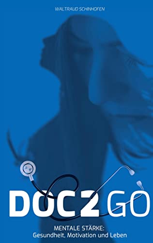 Doc2Go: Mentale Stärke: Gesundheit, Motivation und Leben von Book on Demand