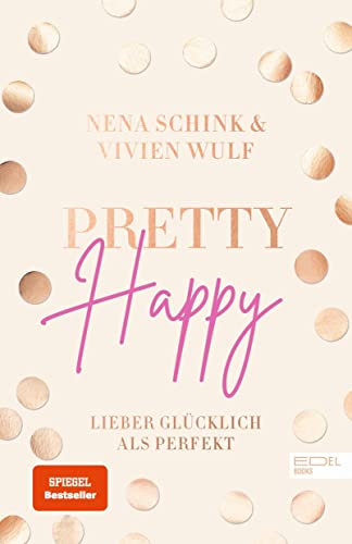 Pretty Happy: Lieber glücklich als perfekt (SPIEGEL-Bestseller) von EDEL