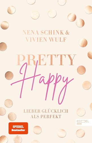 Pretty Happy: Lieber glücklich als perfekt (SPIEGEL-Bestseller)