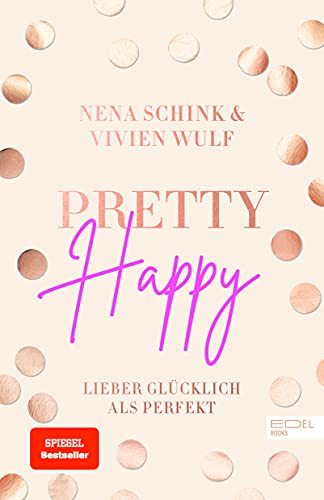 Pretty Happy: Lieber glücklich als perfekt (SPIEGEL-Bestseller)