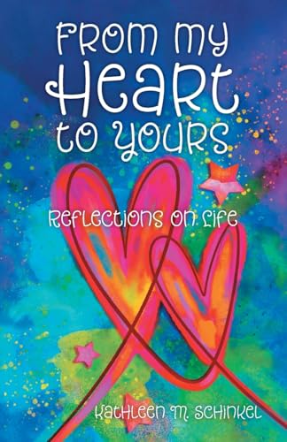 From My Heart to Yours: Reflections on Life von FriesenPress