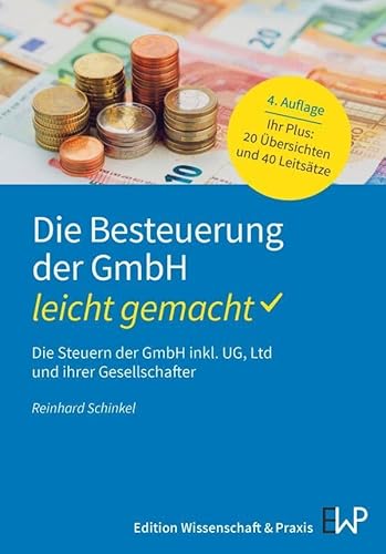Die Besteuerung der GmbH – leicht gemacht: Die Steuern der GmbH inkl. UG, Ltd und ihrer Gesellschafter (BLAUE SERIE – leicht gemacht) von Edition Wissenschaft & Praxis