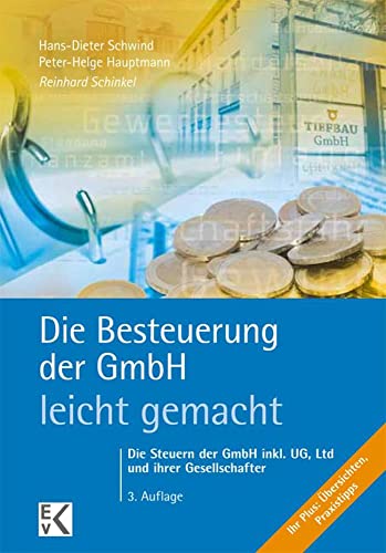 Die Besteuerung der GmbH – leicht gemacht.: Die Steuern der GmbH inkl. UG, Ltd und ihrer Gesellschafter.: Das Steuerlehrbuch zur wichtigsten Kapitalgesellschaft (BLAUE SERIE – leicht gemacht)