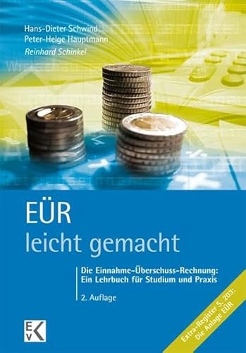 EÜR - leicht gemacht: Die Einnahme-Überschuss-Rechnung: Ein Lehrbuch für Studium und Praxis. (BLAUE SERIE)