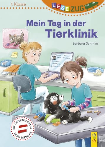 LESEZUG/1. Klasse: Mein Tag in der Tierklinik Das Original: Die beliebteste Reihe für Erstleser – Mit Fibelschrift für den Lesestart– Lesen lernen für Kinder ab 6 Jahren