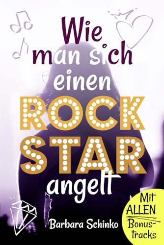 Wie man sich einen Rockstar angelt: (Sammelband zur Rockstar&Prinzessin-Reihe inkl. aller Bonustracks! Zauberhaft verROCKt - märchenhaft verROCKt- genial verROCKt)