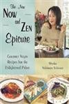 The New Now and Zen Epicure: Gourmet Vegan Recipes for the Enlightened Palate