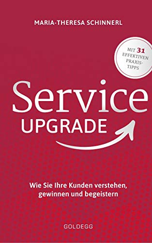 Service Upgrade: Wie Sie Ihre Kunden verstehen, gewinnen und begeistern