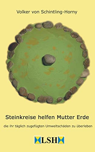 Steinkreise helfen Mutter Erde: die ihr täglich zugefügten Umweltschäden zu überleben 2. Auflage