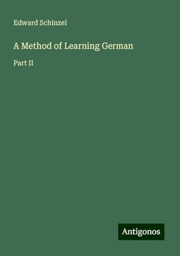 A Method of Learning German: Part II von Antigonos Verlag