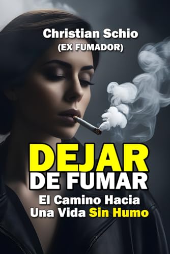 Dejar de Fumar: El Camino Hacia Una Vida Sin Humo von Independently published
