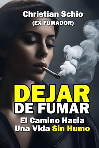 Dejar de Fumar: El Camino Hacia Una Vida Sin Humo von Independently published